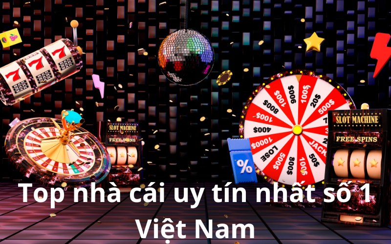 Top 10 nhà cái uy tín đáng trải nghiệm nhất 2024